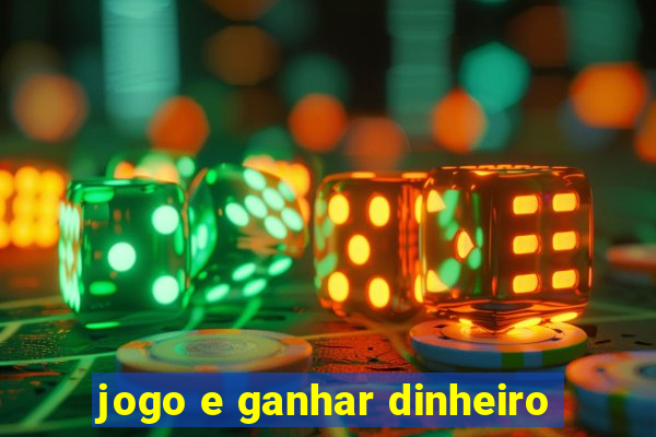 jogo e ganhar dinheiro