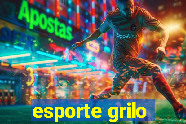 esporte grilo