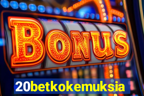 20betkokemuksia