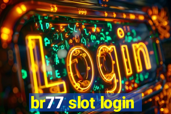 br77 slot login