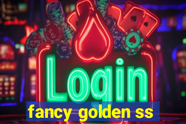 fancy golden ss