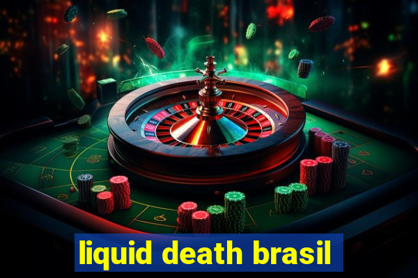 liquid death brasil