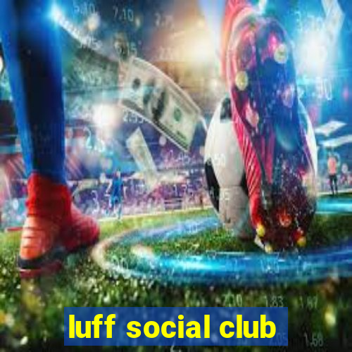 luff social club