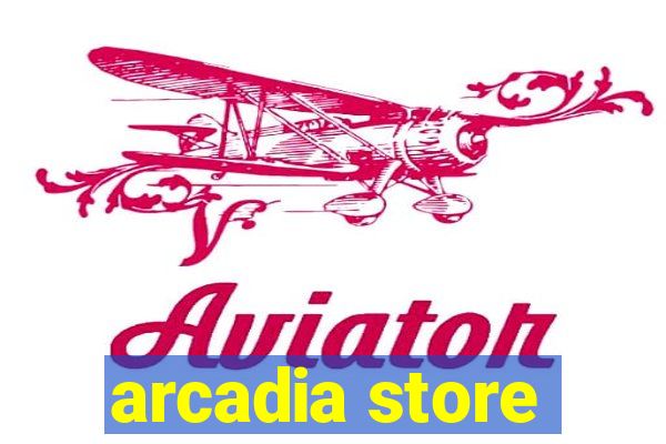 arcadia store