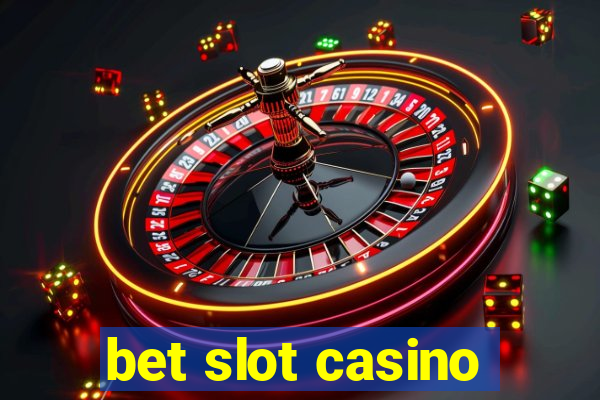 bet slot casino