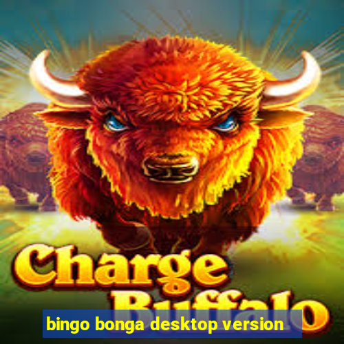 bingo bonga desktop version