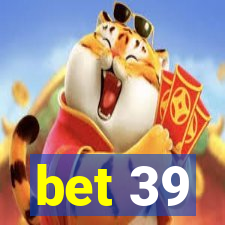 bet 39