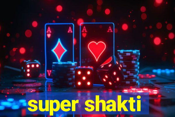 super shakti