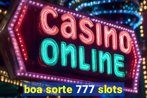 boa sorte 777 slots