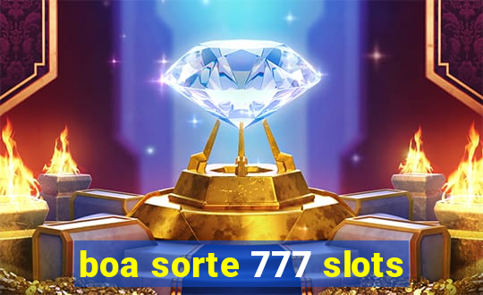 boa sorte 777 slots