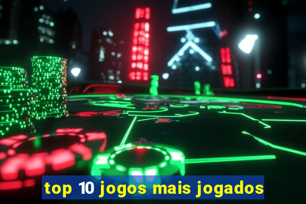 top 10 jogos mais jogados