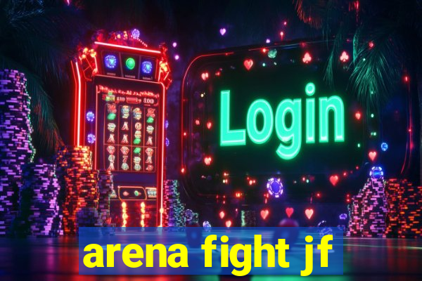 arena fight jf