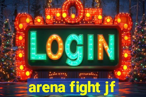 arena fight jf