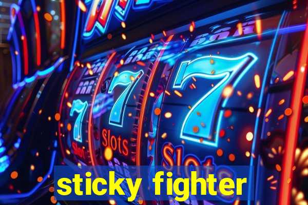 sticky fighter