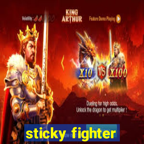 sticky fighter