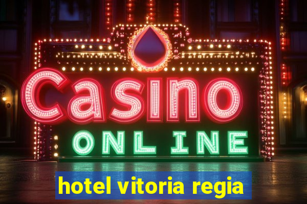 hotel vitoria regia