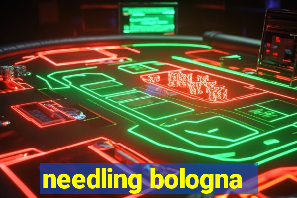 needling bologna