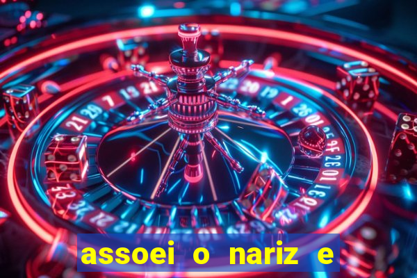 assoei o nariz e o ouvido doeu