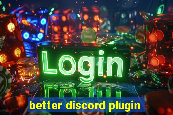 better discord plugin