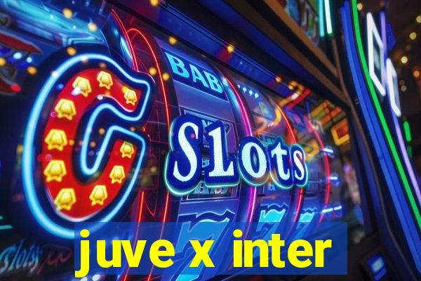 juve x inter