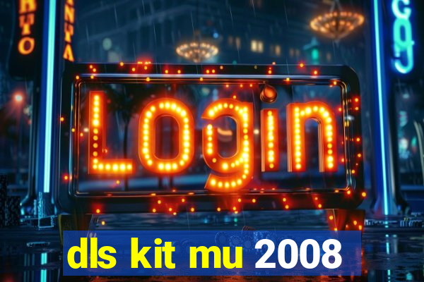 dls kit mu 2008