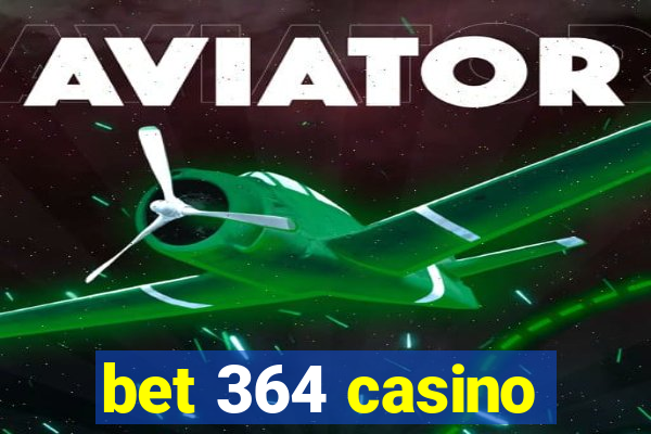 bet 364 casino