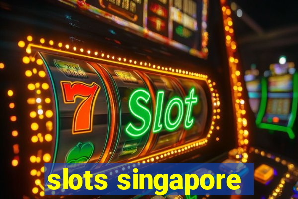 slots singapore