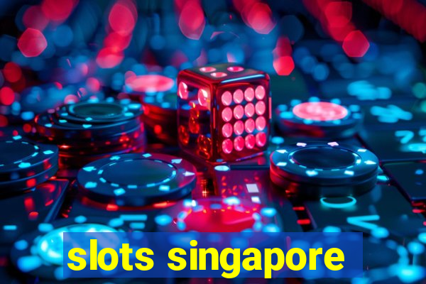 slots singapore