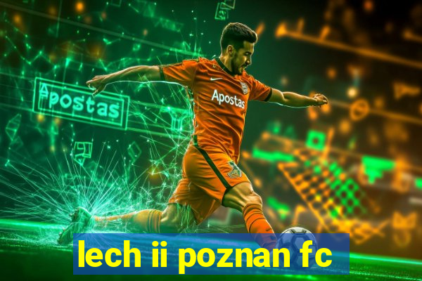 lech ii poznan fc