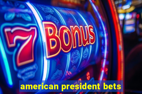 american president bets