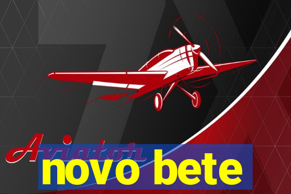 novo bete