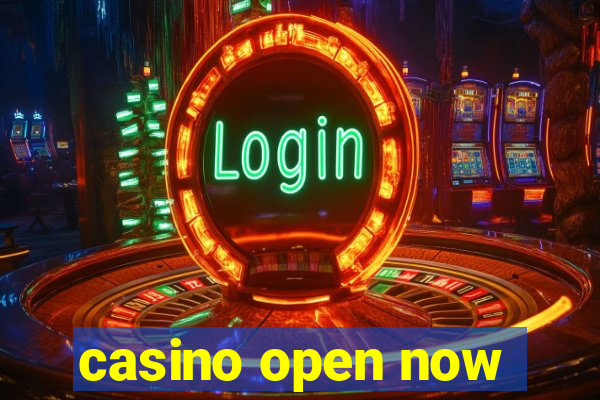 casino open now