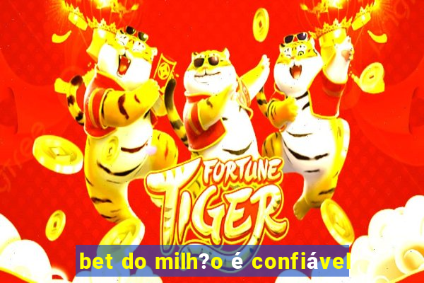 bet do milh?o é confiável