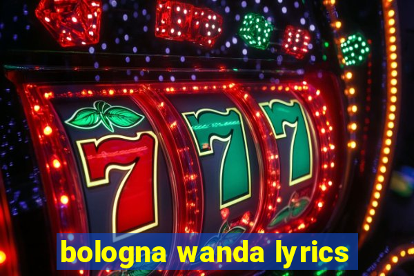 bologna wanda lyrics