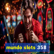 mundo slots 358