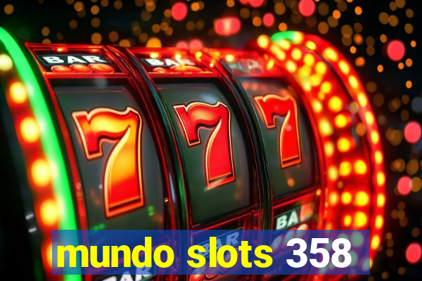 mundo slots 358