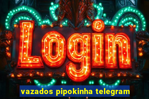 vazados pipokinha telegram