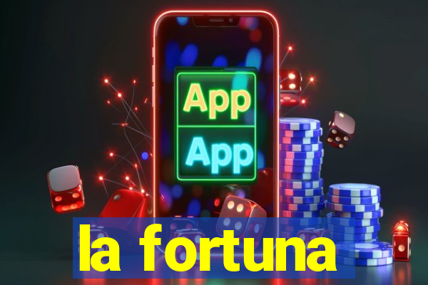 la fortuna