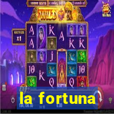 la fortuna