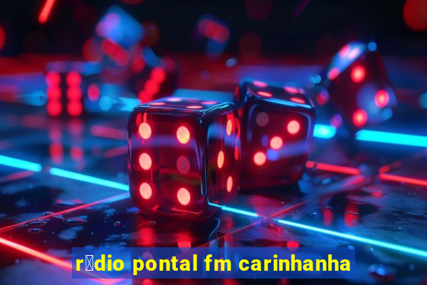 r谩dio pontal fm carinhanha