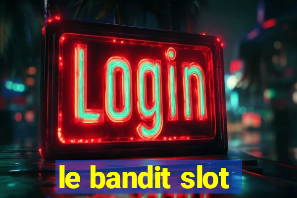 le bandit slot