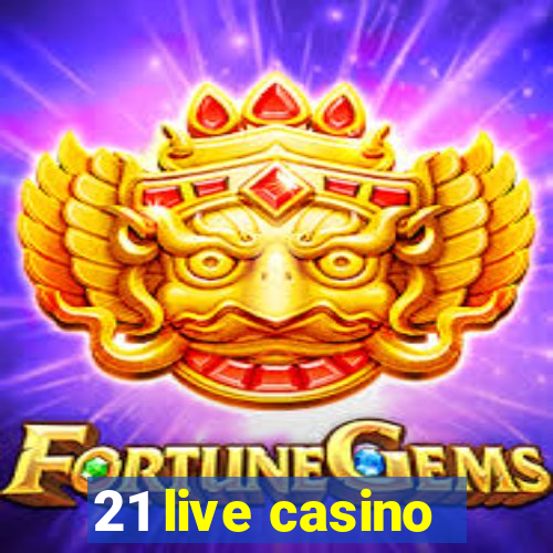 21 live casino