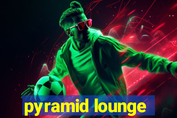 pyramid lounge