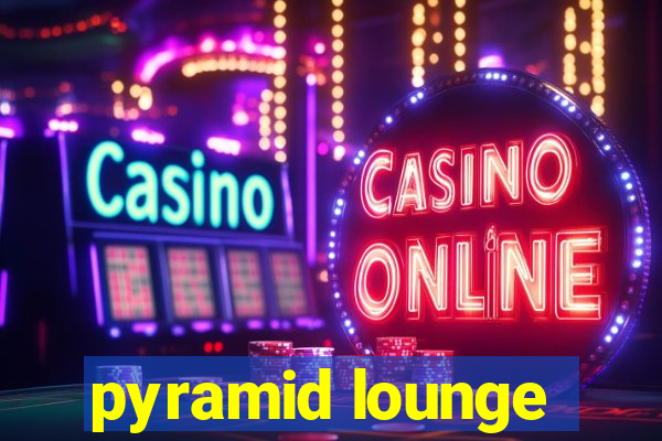 pyramid lounge