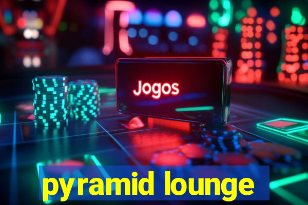 pyramid lounge