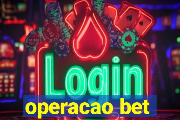 operacao bet