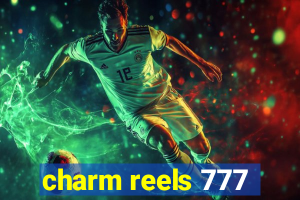 charm reels 777