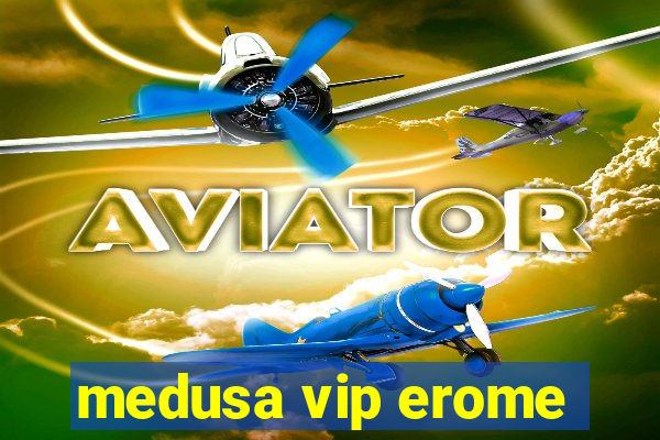 medusa vip erome