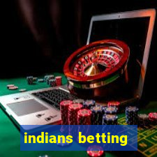 indians betting