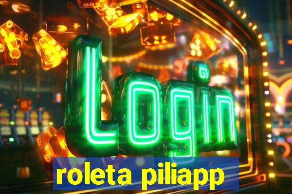 roleta piliapp